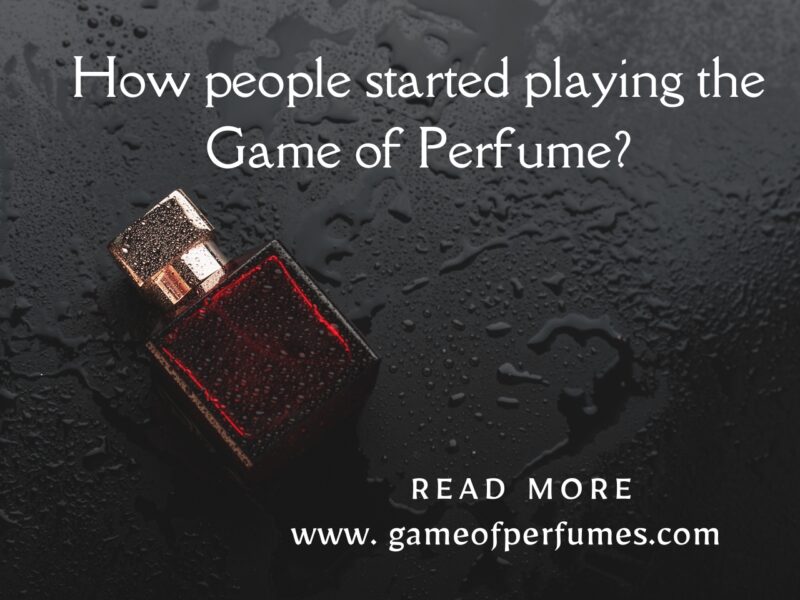 How people started playing the Game of Perfume?